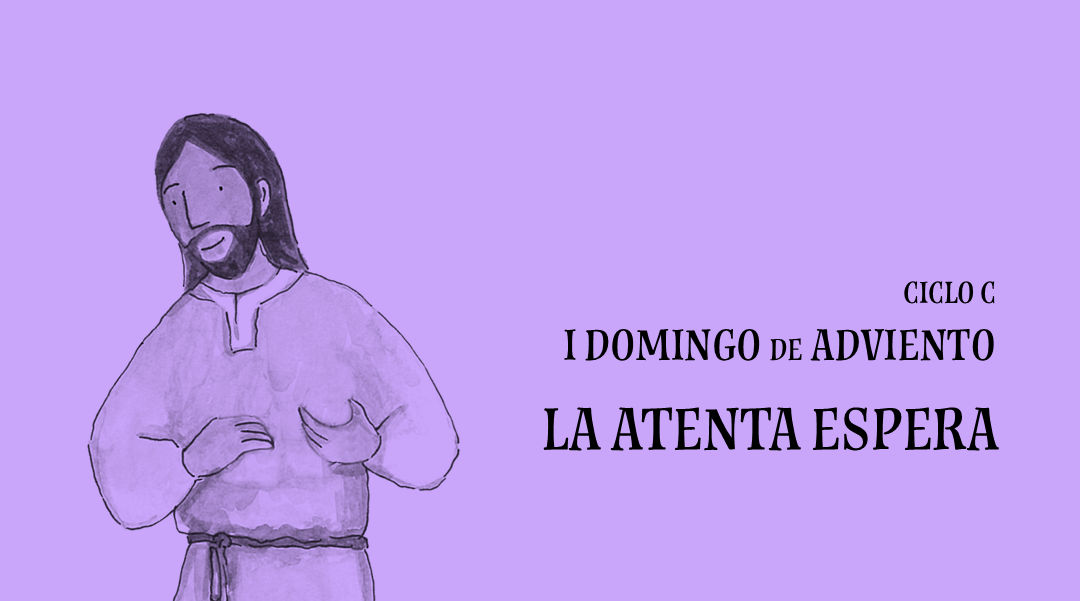La atenta espera. I Domingo de Adviento. Ciclo C
