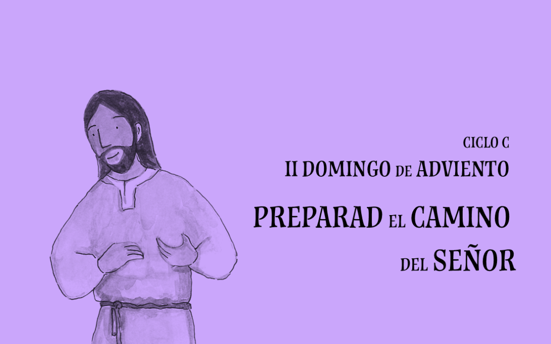 Preparad el camino del Señor. II Domingo de Adviento