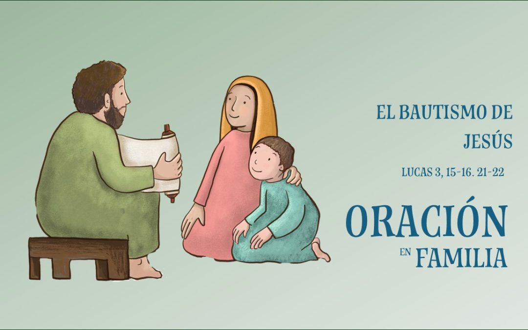Oración en Familia. El Bautismo del Señor