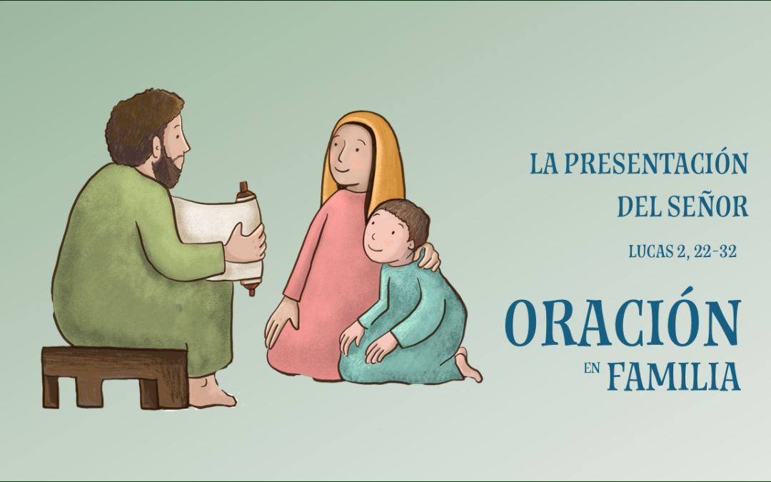 Oración en Familia. La Presentación del Señor