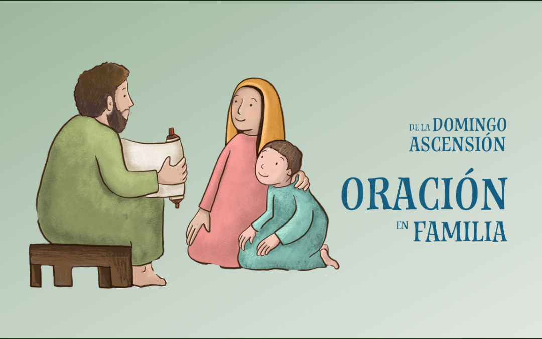 Oración en Familia. Domingo de la Ascensión