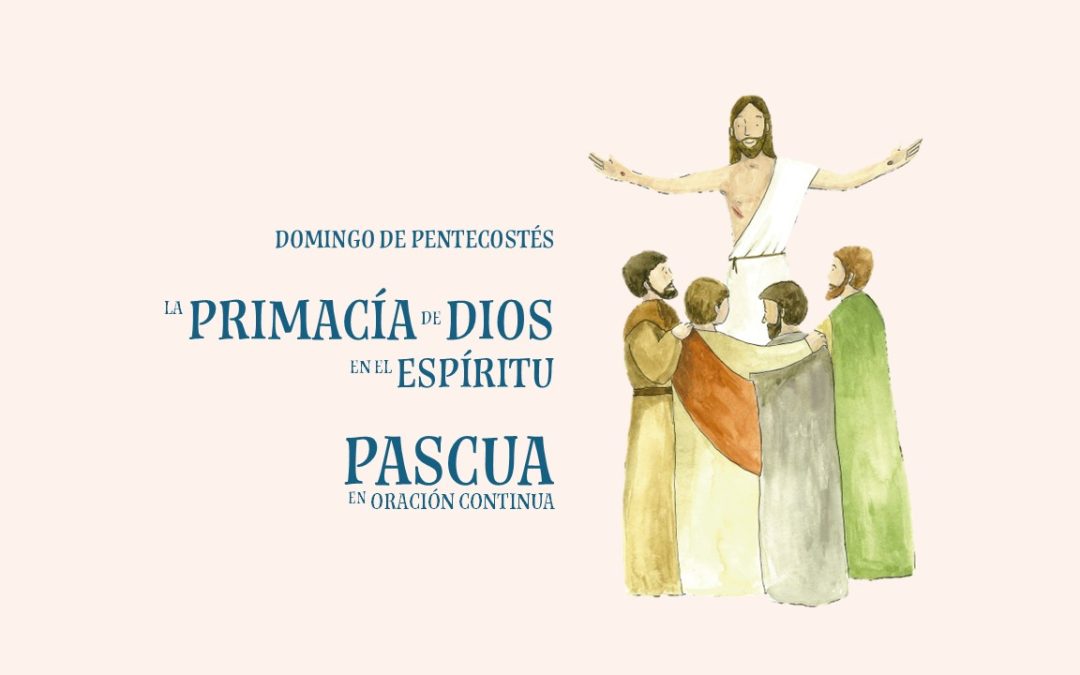 La primacía De Dios en el Espíritu. Domingo de Pentecostés