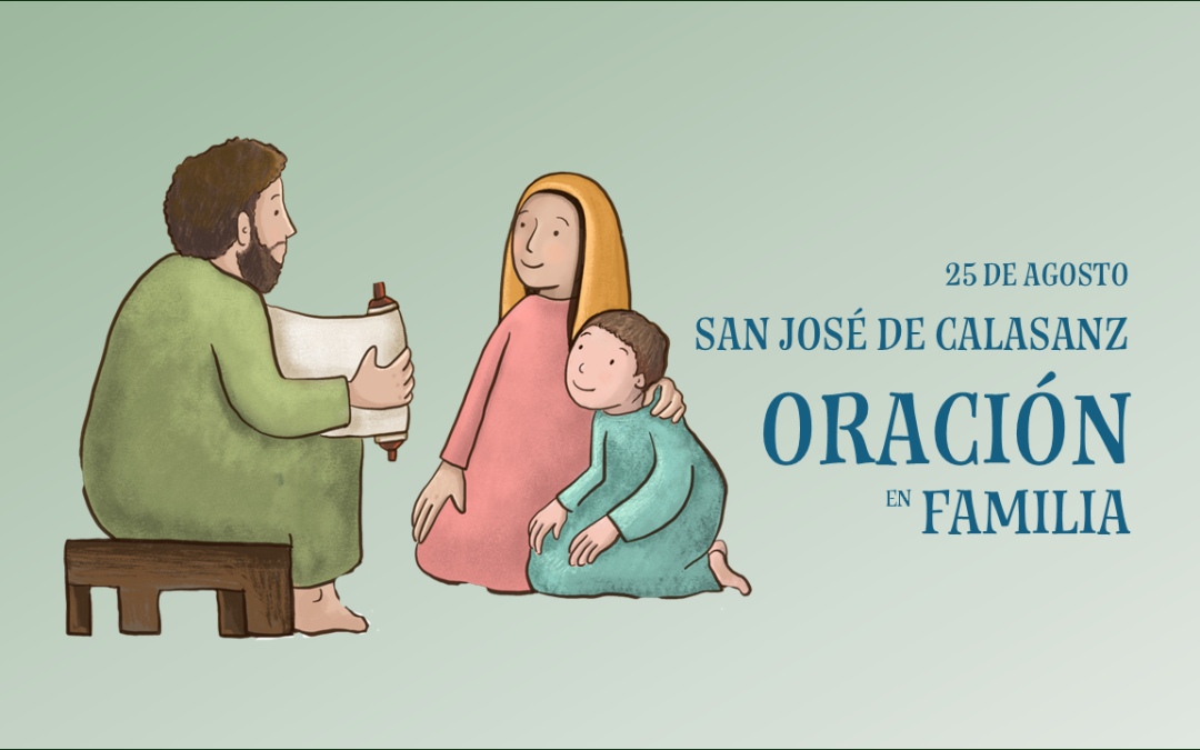 Oración en familia. 25 de agosto. San José de Calasanz