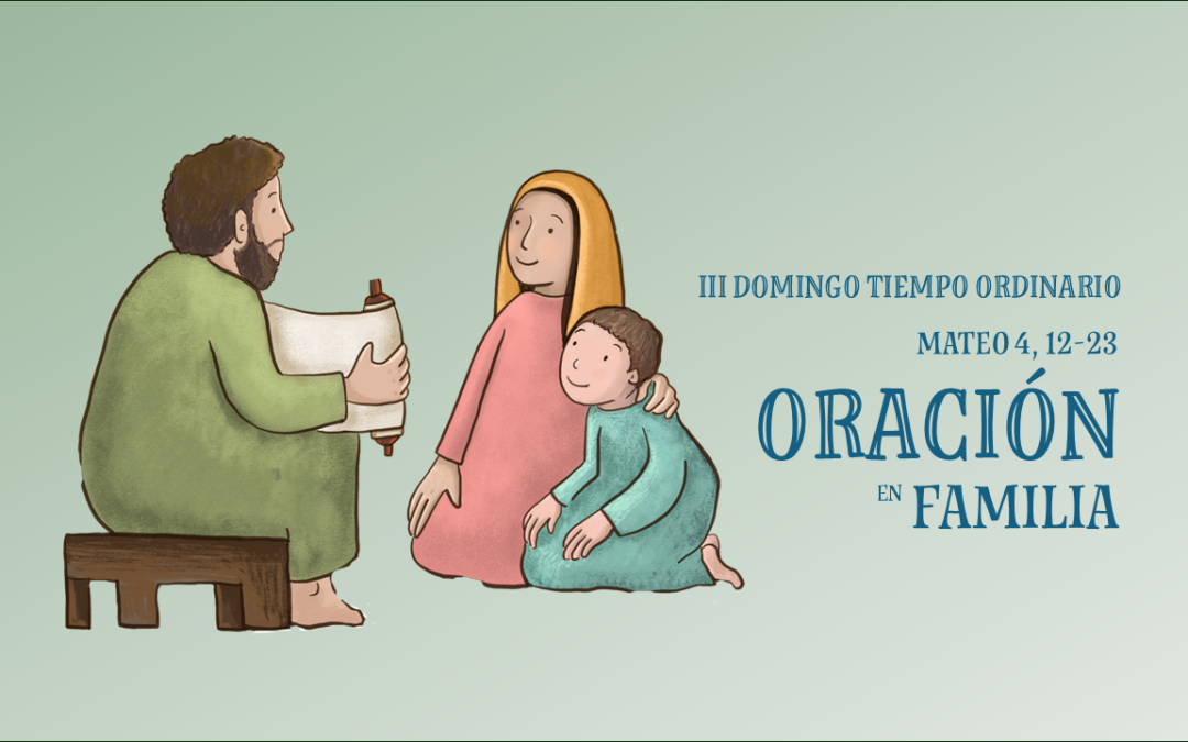 Oración en Familia. III Domingo del Tiempo Ordinario