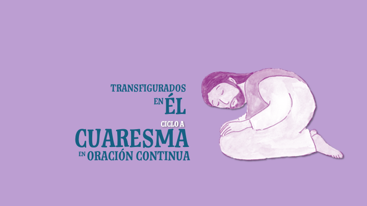 Transfigurados en Él. II Domingo de Cuaresma