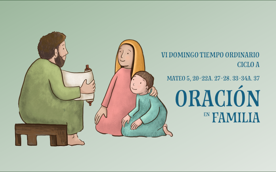 Oración en Familia. VI Domingo del Tiempo Ordinario