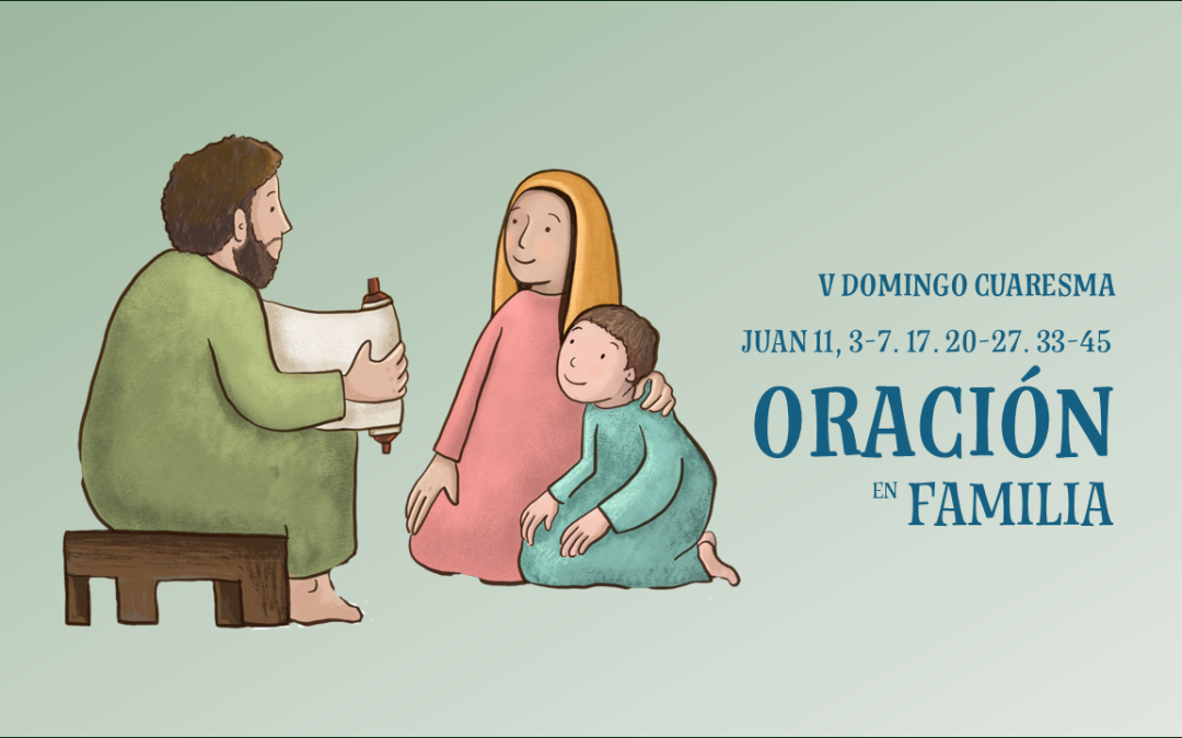 Oración en Familia. V Domingo de Cuaresma