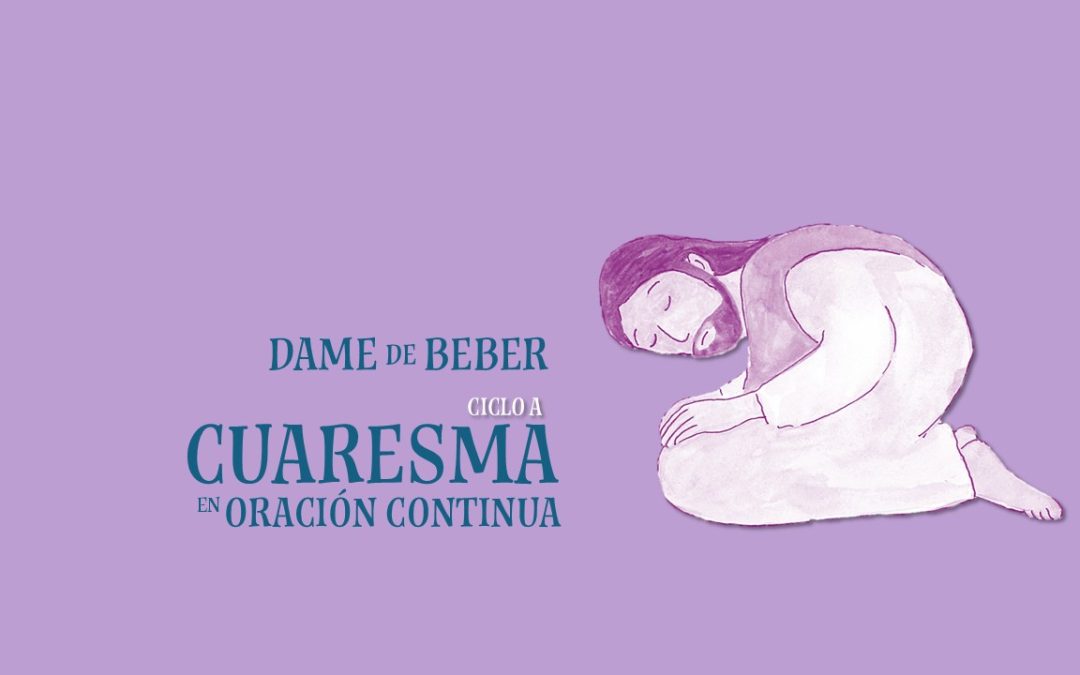 Dame de beber. III Domingo de Cuaresma