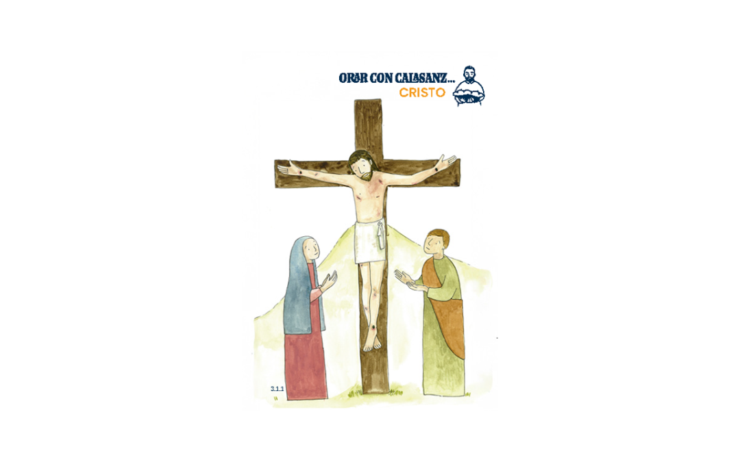 Orar con Calasanz. El verdadero libro en el que todos debemos estudiar es la pasión de Cristo