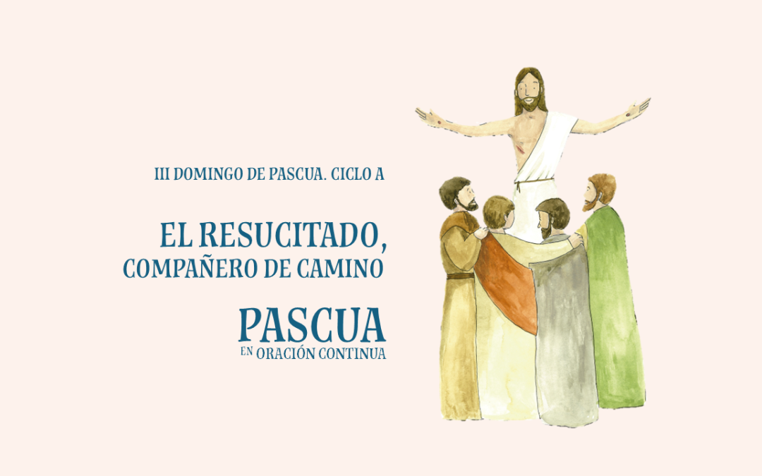 Pascua en Oración Continua. El Resucitado, compañero de camino